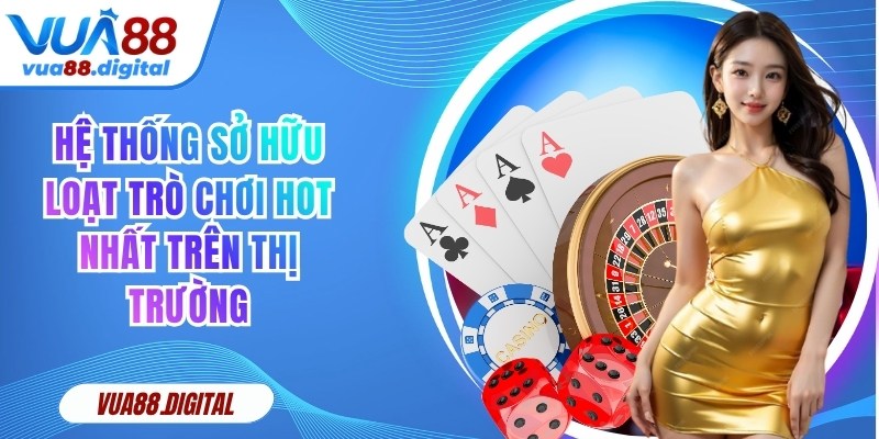 Hệ thống sở hữu loạt trò chơi hot nhất trên thị trường